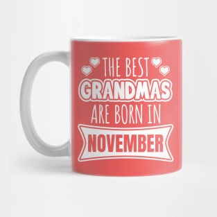The best Grandmas are born in November Mug